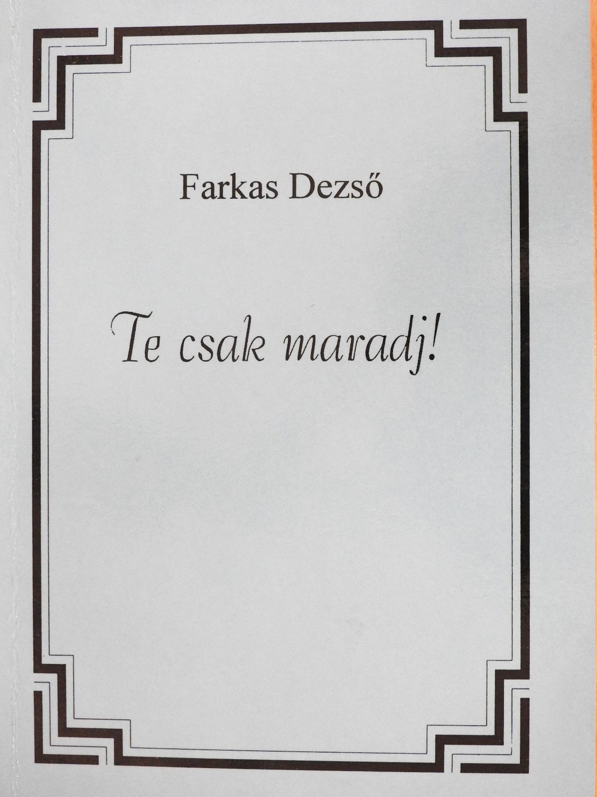 Farkas Dezső - Te csak maradj! (dedikált példány) [antikvár]
