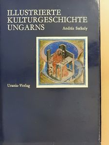 András Székely - Illustrierte Kulturgeschichte Ungarns [antikvár]