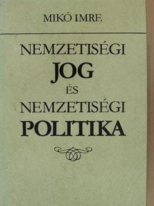 Mikó Imre - Nemzetiségi jog és nemzetiségi politika [antikvár]