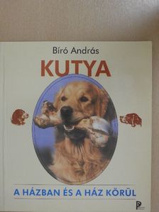 Bíró András - Kutya a házban és a ház körül [antikvár]