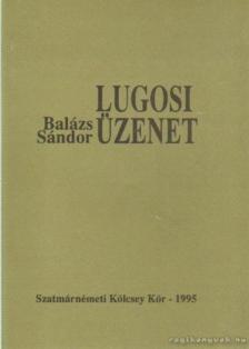 Balázs Sándor - Lugosi üzenet [antikvár]