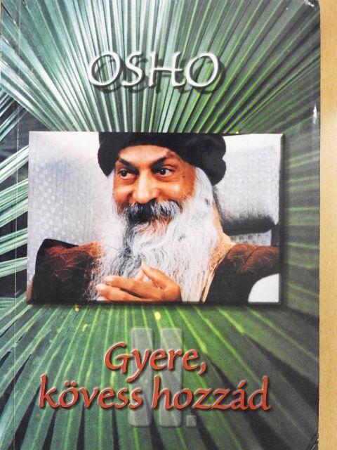 Osho Rajneesh - Gyere, kövess hozzád II. [antikvár]