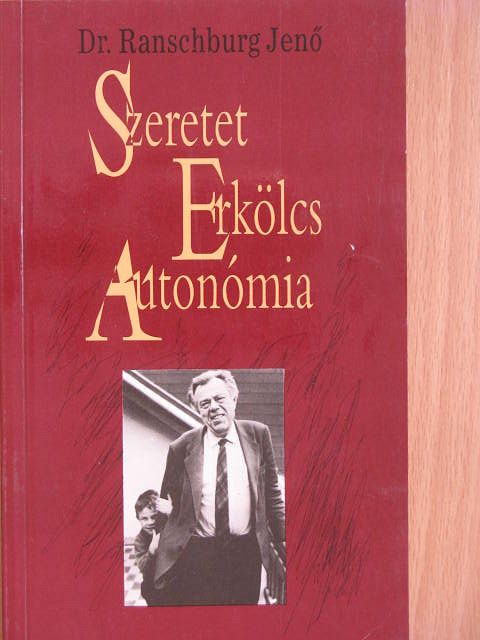 Dr. Ranschburg Jenő - Szeretet, erkölcs, autonómia [antikvár]