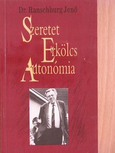 Dr. Ranschburg Jenő - Szeretet, erkölcs, autonómia [antikvár]