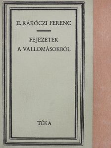 II. Rákóczi Ferenc - Fejezetek a vallomásokból [antikvár]