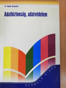F. Ható Katalin - Adatbiztonság, adatvédelem [antikvár]