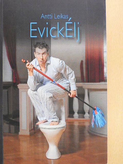 Antti Leikas - EvickÉlj [antikvár]