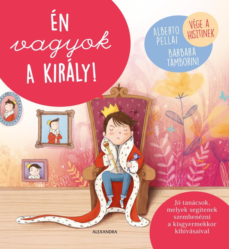 Alberto Pellai - Barbara Tamborini - Én vagyok a király! [szépséghibás]