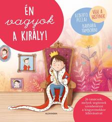 Alberto Pellai - Barbara Tamborini - Én vagyok a király! [szépséghibás]