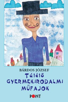Bárdos József-Szávai Ilona (szerk)[szerk.] - Túlélő gyermekirodalmi műfajok