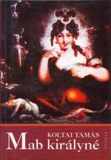 Koltai Tamás - Mab királyné [antikvár]