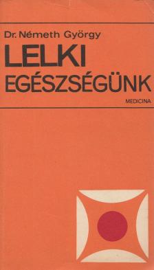 Dr. Németh György - Lelki egészségünk [antikvár]