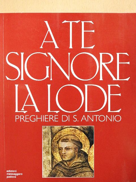 S. Antonio - A te Signore la lode [antikvár]