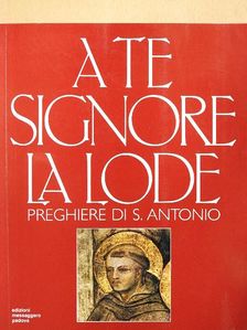 S. Antonio - A te Signore la lode [antikvár]