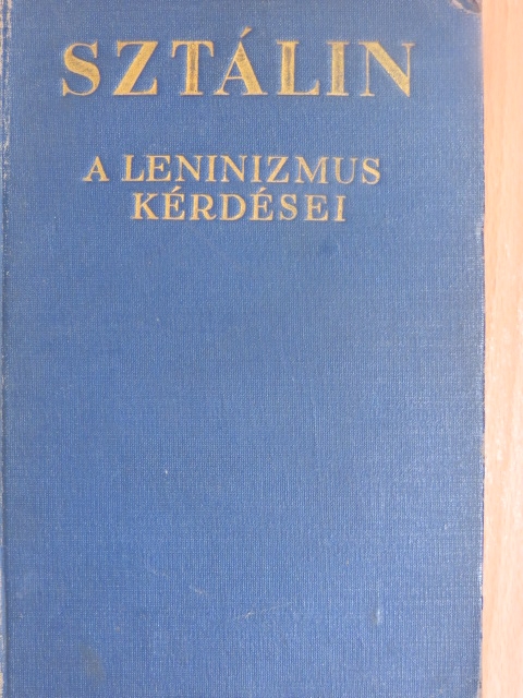 Joszif Visszarionovics Sztálin - A leninizmus kérdései [antikvár]