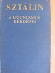 Joszif Visszarionovics Sztálin - A leninizmus kérdései [antikvár]