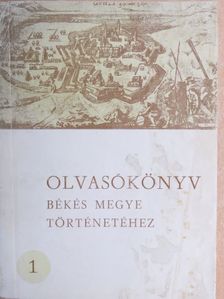 Kristó Gyula - Olvasókönyv Békés megye történetéhez I. [antikvár]