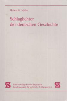 Helmut M. Müller - Schlaglichter der deutschen Geschichte [antikvár]