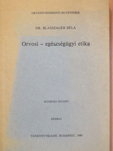 Dr. Blasszauer Béla - Orvosi-egészségügyi etika [antikvár]