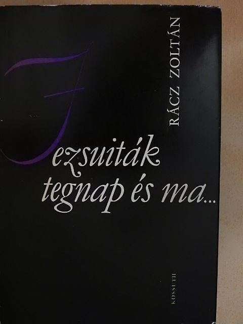 Rácz Zoltán - Jezsuiták tegnap és ma... [antikvár]