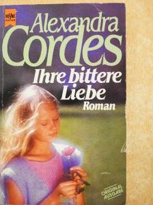 Alexandra Cordes - Ihre bittere Liebe [antikvár]