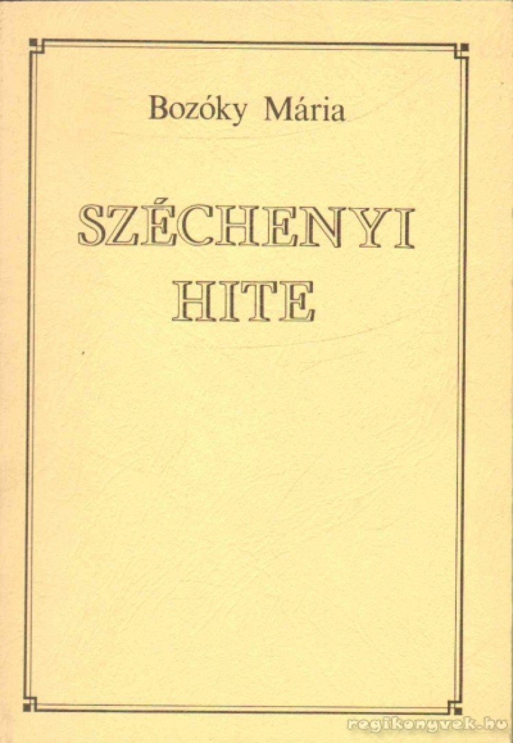 BOZÓKY MÁRIA - Széchenyi hite [antikvár]