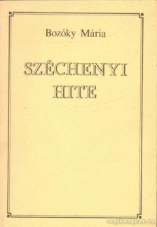 BOZÓKY MÁRIA - Széchenyi hite [antikvár]