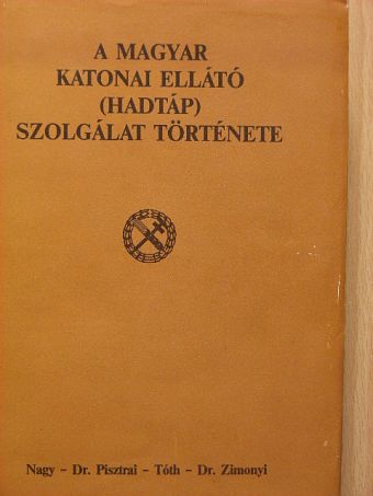 Dr. Pisztrai László - A magyar katonai ellátó (hadtáp) szolgálat története [antikvár]