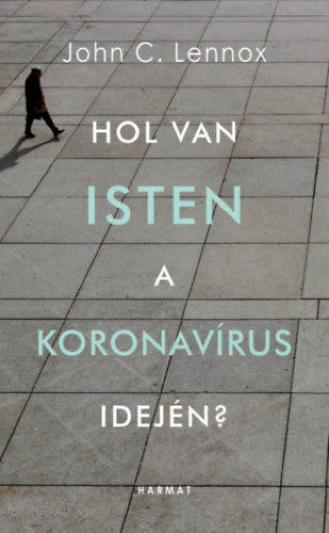 John C. Lennox - Hol van Isten a koronavírus idején? [antikvár]