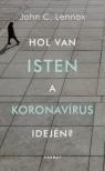 John C. Lennox - Hol van Isten a koronavírus idején? [antikvár]