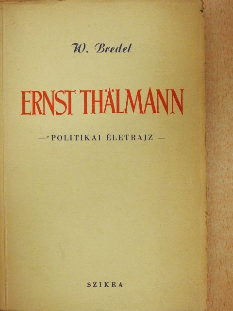 Willi Bredel - Ernst Thälmann [antikvár]