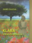 Shiri Zsuzsa - Klára virágos ruhája [antikvár]