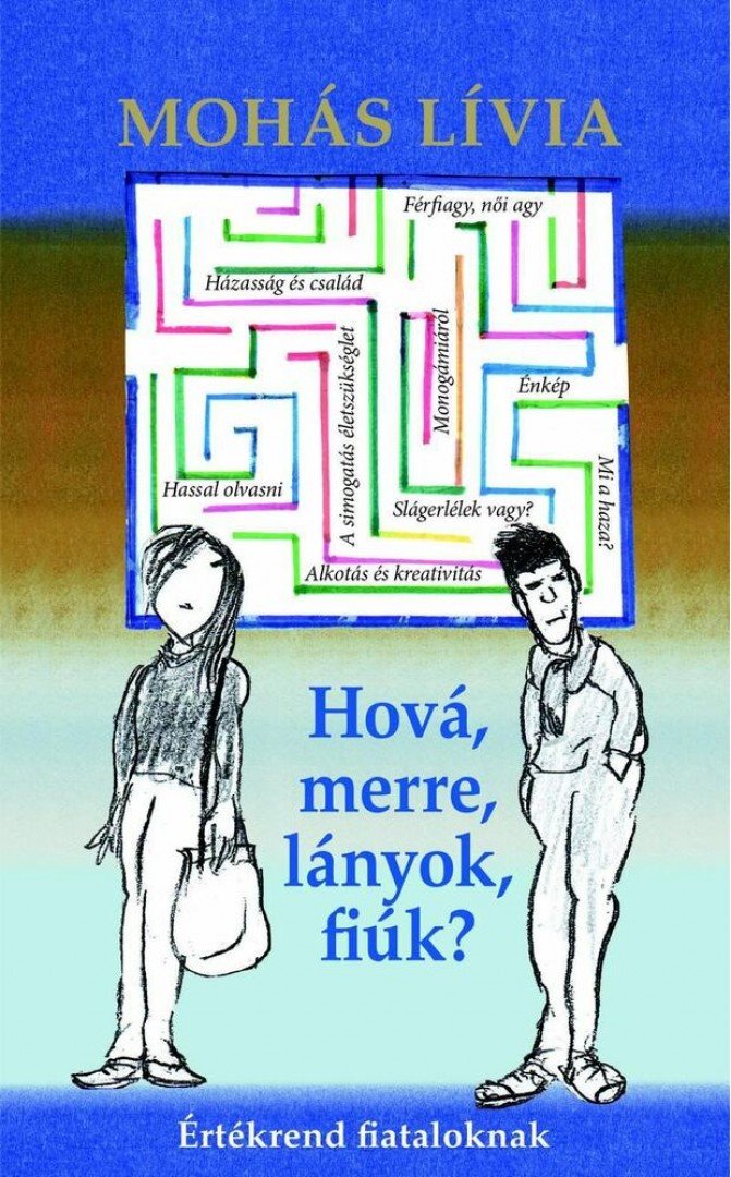 Mohás Lívia - Hová, merre, lányok, fiúk? [antikvár]