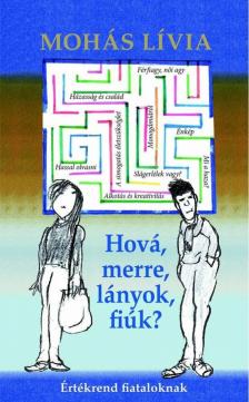 Mohás Lívia - Hová, merre, lányok, fiúk? [antikvár]
