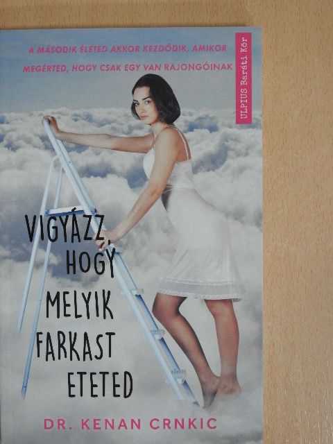 Dr. Kenan Crnkic - Vigyázz, hogy melyik farkast eteted [antikvár]