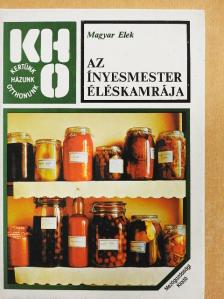 Magyar Elek - Az Ínyesmester éléskamrája [antikvár]