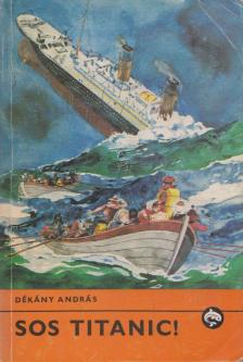DÉKÁNY ANDRÁS - S.O.S. Titanic! [antikvár]