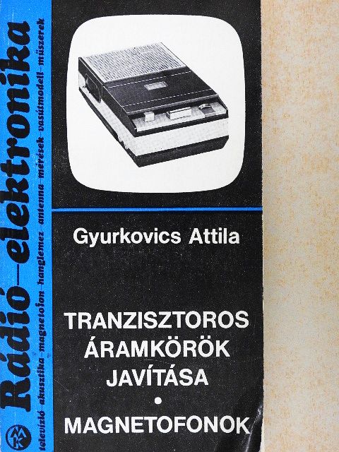 Gyurkovics Attila - Tranzisztoros áramkörök javítása [antikvár]