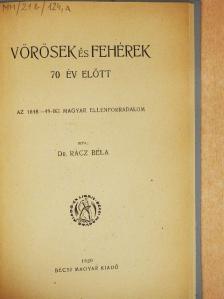 Dr. Rácz Béla - Vörösek és fehérek 70 év előtt [antikvár]