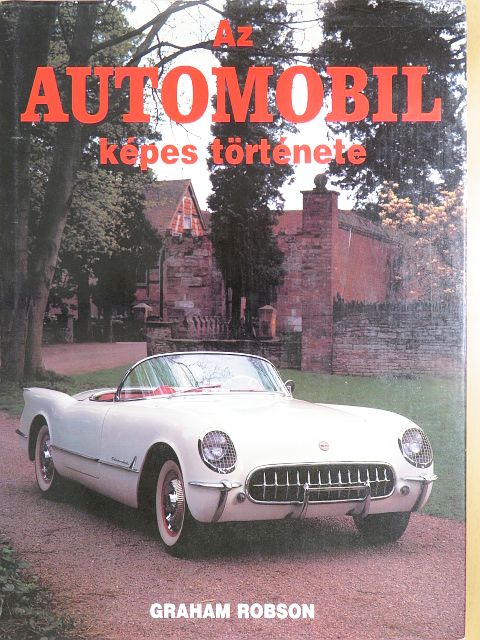 Graham Robson - Az Automobil képes története [antikvár]