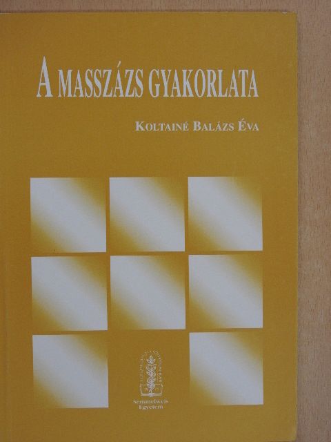 Koltainé Balázs Éva - A masszázs gyakorlata [antikvár]