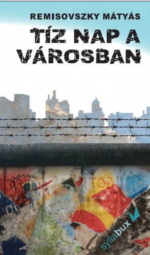 Remisovszky Mátyás - Tíz nap a városban [eKönyv: epub, mobi]