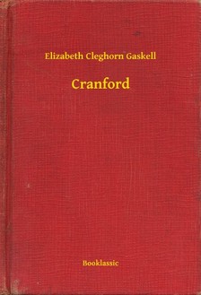 Cleghorn Gaskell Elizabeth - Cranford [eKönyv: epub, mobi]