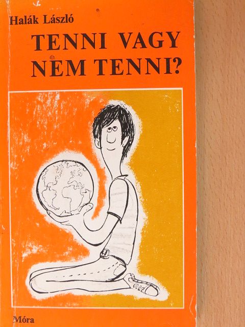 Halák László - Tenni vagy nem tenni? [antikvár]