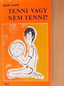 Halák László - Tenni vagy nem tenni? [antikvár]