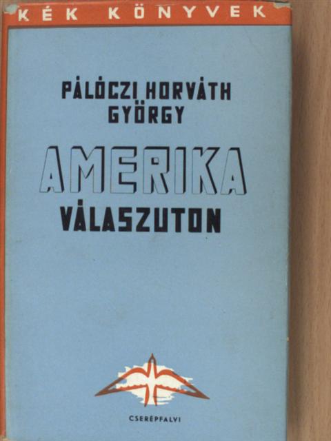 Pálóczi Horváth György - Amerika válaszuton [antikvár]