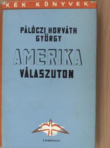 Pálóczi Horváth György - Amerika válaszuton [antikvár]