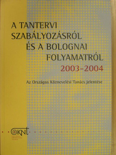 Brezsnyánszky László - A tantervi szabályozásról és a bolognai folyamatról 2003-2004 [antikvár]