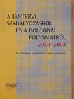 Brezsnyánszky László - A tantervi szabályozásról és a bolognai folyamatról 2003-2004 [antikvár]