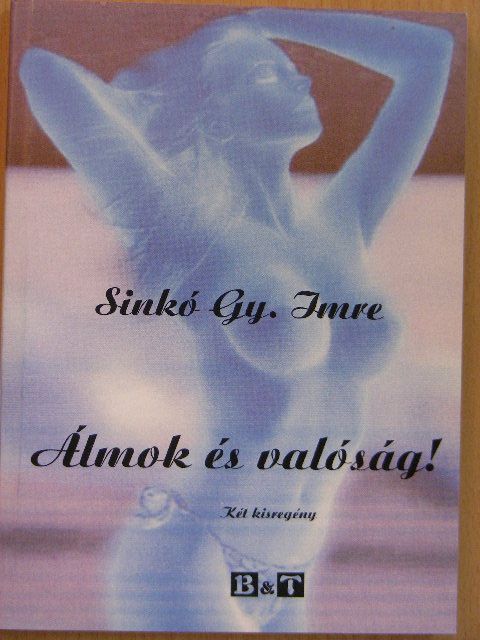 Sinkó Gy. Imre - Álmok és valóság! [antikvár]